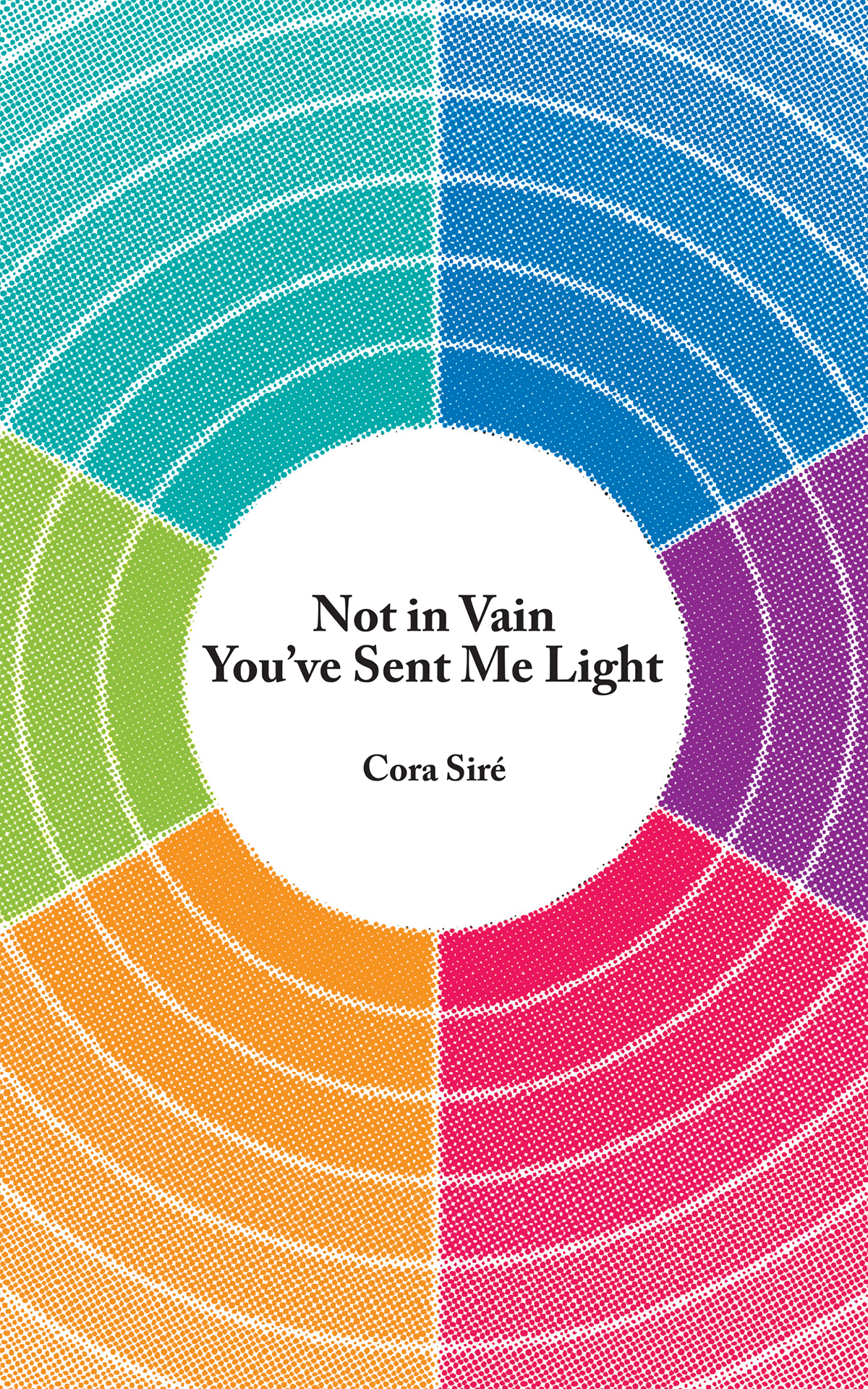 Book Launch: Cora Siré, “Not in Vain You’ve Sent Me Light”