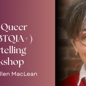 Elder Queer (2SLGBTQIA+) Storytelling Workshop